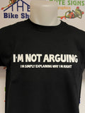 I'm not arguing T-Shirt