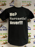Me? Sarcastic Never T-Shirt