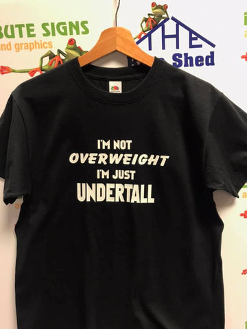 I'm not Overweight, I'm Undertall T-Shirt