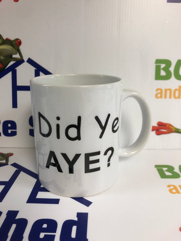 Did ye Aye? Mug
